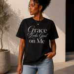 Inspirierendes T-Shirt- Grace Looks Good on Me